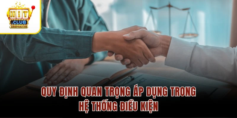Quy định quan trọng áp dụng trong hệ thống điều kiện