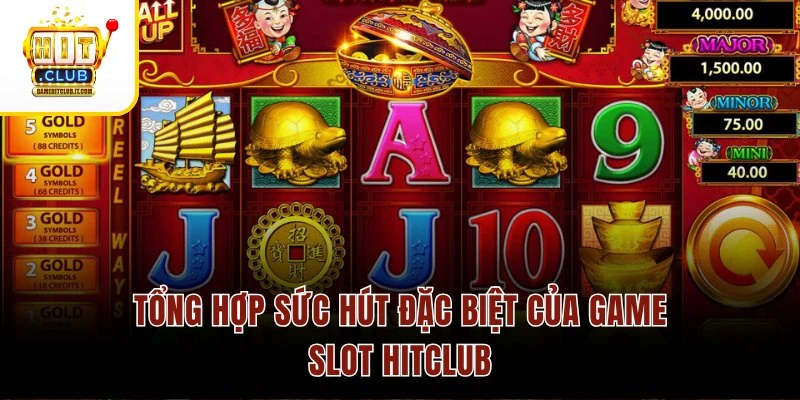 Tổng hợp sức hút đặc biệt của game slot Hitclub