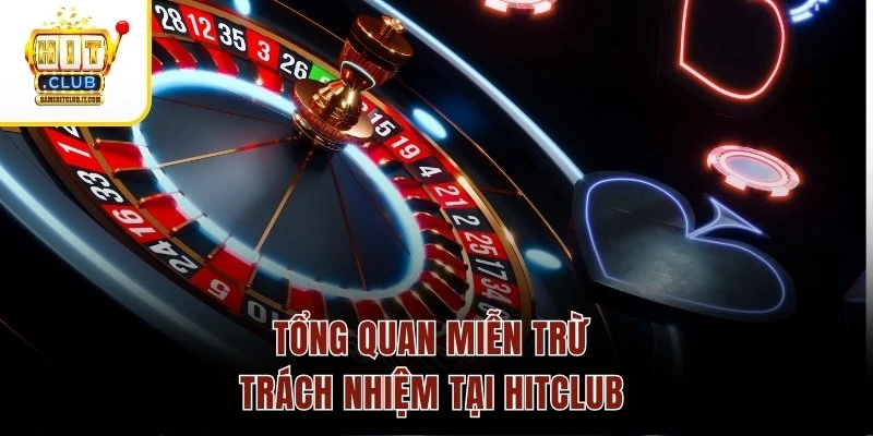 Tổng quan miễn trừ trách nhiệm tại Hitclub 