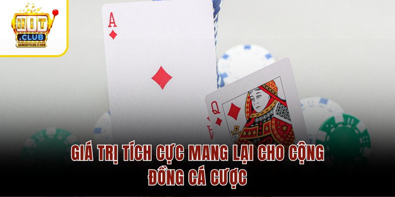 Giá trị tích cực mang lại cho cộng đồng cá cược